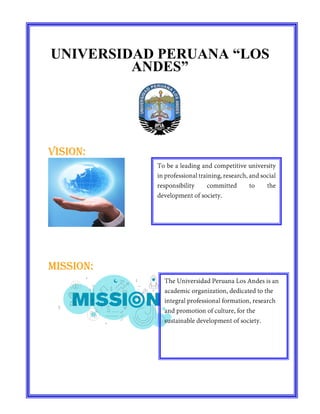UNIVERSIDAD PERUANA “LOS
ANDES”
Vision:
MiSsion:
 