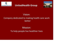 SWUM! UnitedHealth Group
Vision:
Company dedicated to making health care work
better
Mission:
To help people live healthier lives
 
