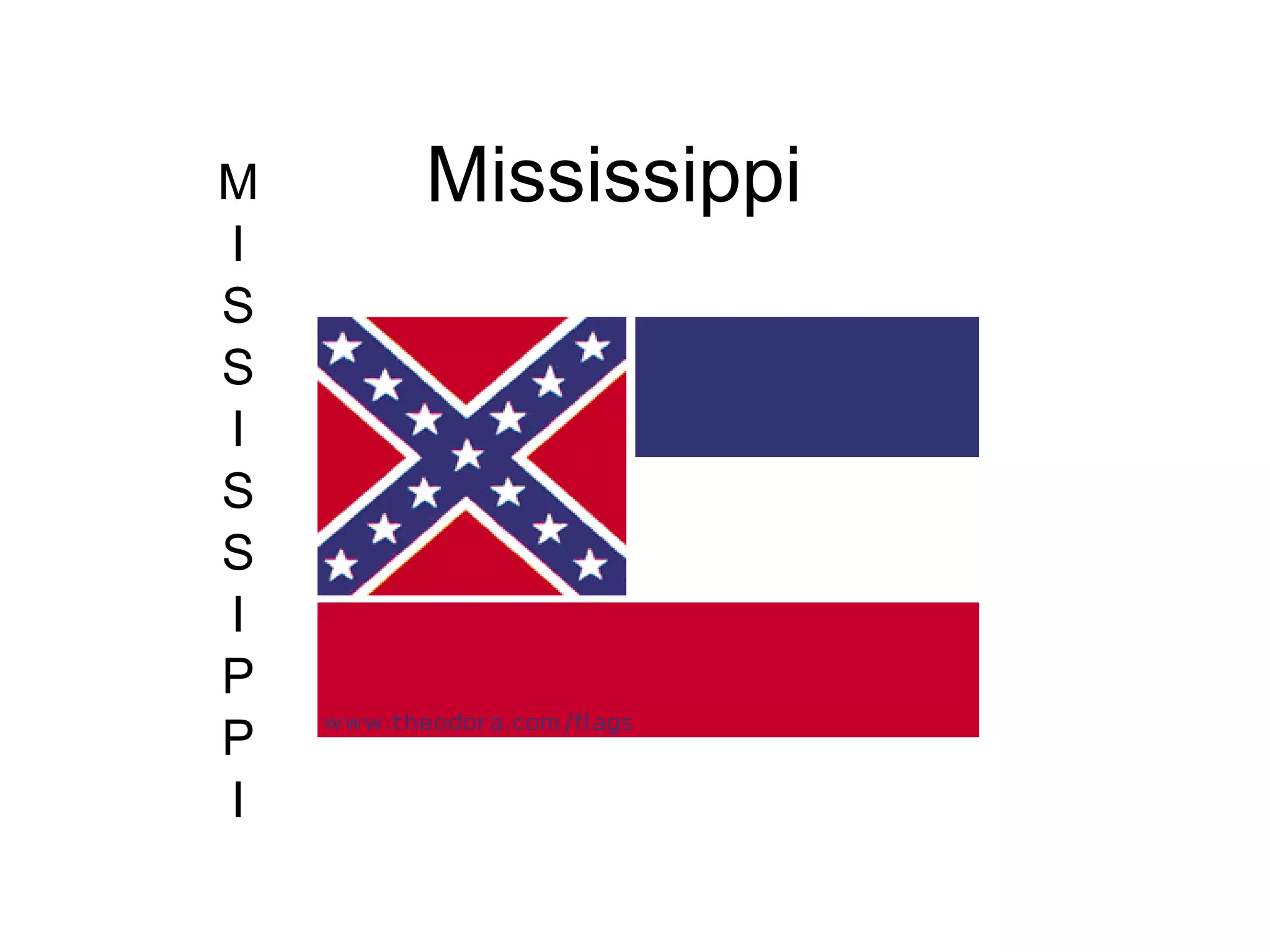 Mississippi M I S S I S S I P P I