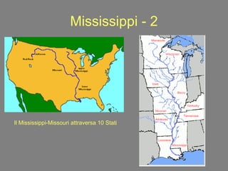 Mississippi - 2 Il Mississippi-Missouri attraversa 10 Stati 