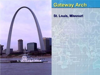 Gateway Arch St. Louis, Missouri 