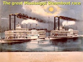 The great Mississippi Steamboat race 