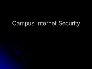 Campus Internet Security 