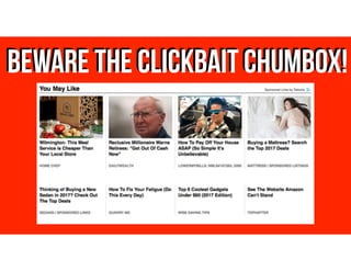 BEWARE THE CLICKBAIT CHUMBOX!BEWARE THE CLICKBAIT CHUMBOX!
 