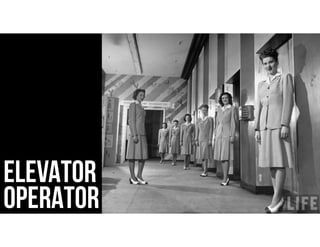 ELEVATOR
OPERATOR
 