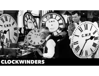 CLOCKWINDERS
 