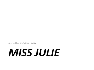 Miss Julie Jee-In Hur and Amy Hruby 