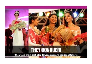 THEY CONQUER!
They take their first step towards a more confident future.
 