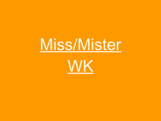 Miss/Mister WK 