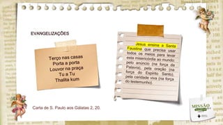 EVANGELIZAÇÕES
Carta de S. Paulo aos Gálatas 2, 20.
 