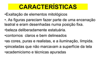 CARACTERÍSTICASExaltação de elementos mitológicos
