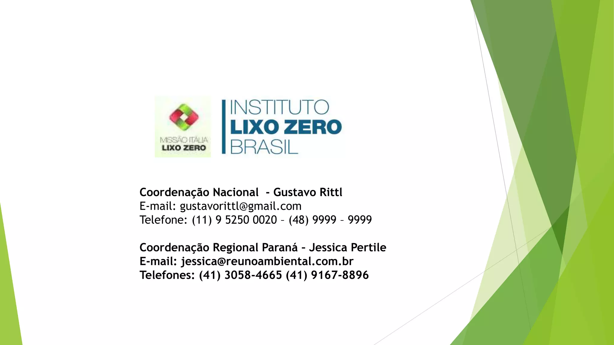 Coordenação Nacional - Gustavo Rittl
E-mail: gustavorittl@gmail.com
Telefone: (11) 9 5250 0020 – (48) 9999 – 9999
Coordenação Regional Paraná – Jessica Pertile
E-mail: jessica@reunoambiental.com.br
Telefones: (41) 3058-4665 (41) 9167-8896
 