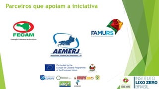 Parceiros que apoiam a iniciativa
 