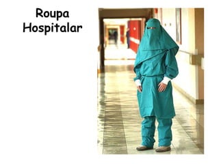 Roupa
Hospitalar
 