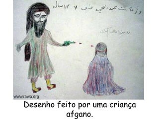 Desenho feito por uma criança
afgano.
 