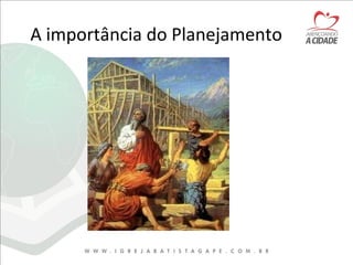 A importância do Planejamento
 