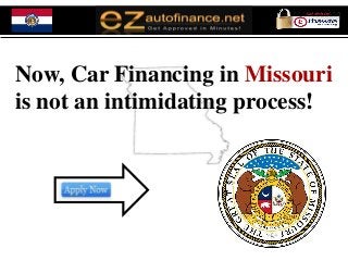 Now, Car Financing in Missouri
is not an intimidating process!
 