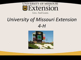 University of Missouri Extension
              4-H
 