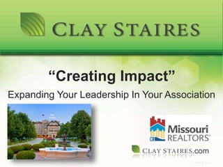 “Creating Impact”
Expanding Your Leadership In Your Association
.com
 