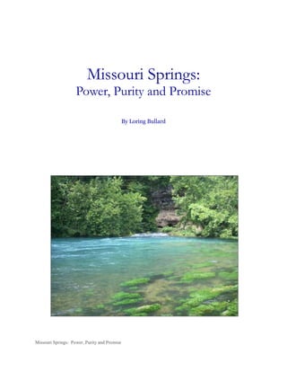 Missouri Springs:
                    Power, Purity and Promise

                                              By Loring Bullard




Missouri Springs: Power, Purity and Promise
 