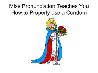 Miss Pronunciation Teaches You How to Properly use a Condom 