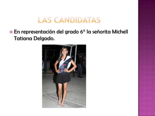  Enrepresentación del grado 6° la señorita Michell
 Tatiana Delgado.
 
