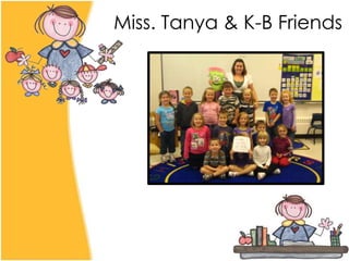 Miss. Tanya & K-B Friends