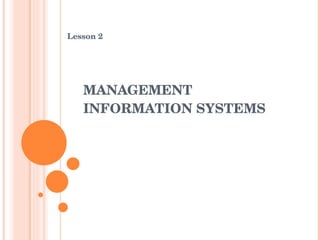 MANAGEMENT INFORMATION SYSTEMS Lesson 2 