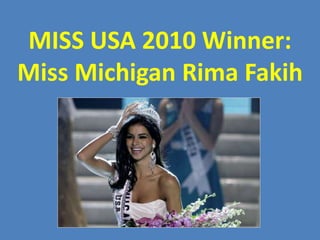 MISS USA 2010 Winner: Miss Michigan RimaFakih 