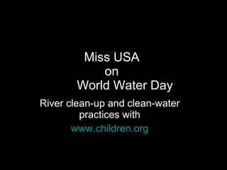 Miss USA  on  World Water Day River clean-up and clean-water practices with www.children.org 