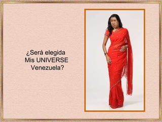 ¿Será elegida  Mis UNIVERSE Venezuela? 