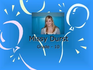 Missy Durst Grade - 10 
