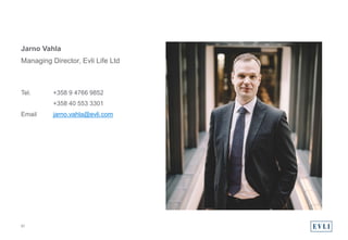Tel. +358 9 4766 9852
+358 40 553 3301
Email jarno.vahla@evli.com
Jarno Vahla
Managing Director, Evli Life Ltd
51
 