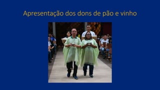 Apresentação dos dons de pão e vinho
 