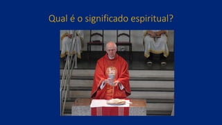 Qual é o significado espiritual?
 