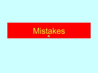 Mistakes
 