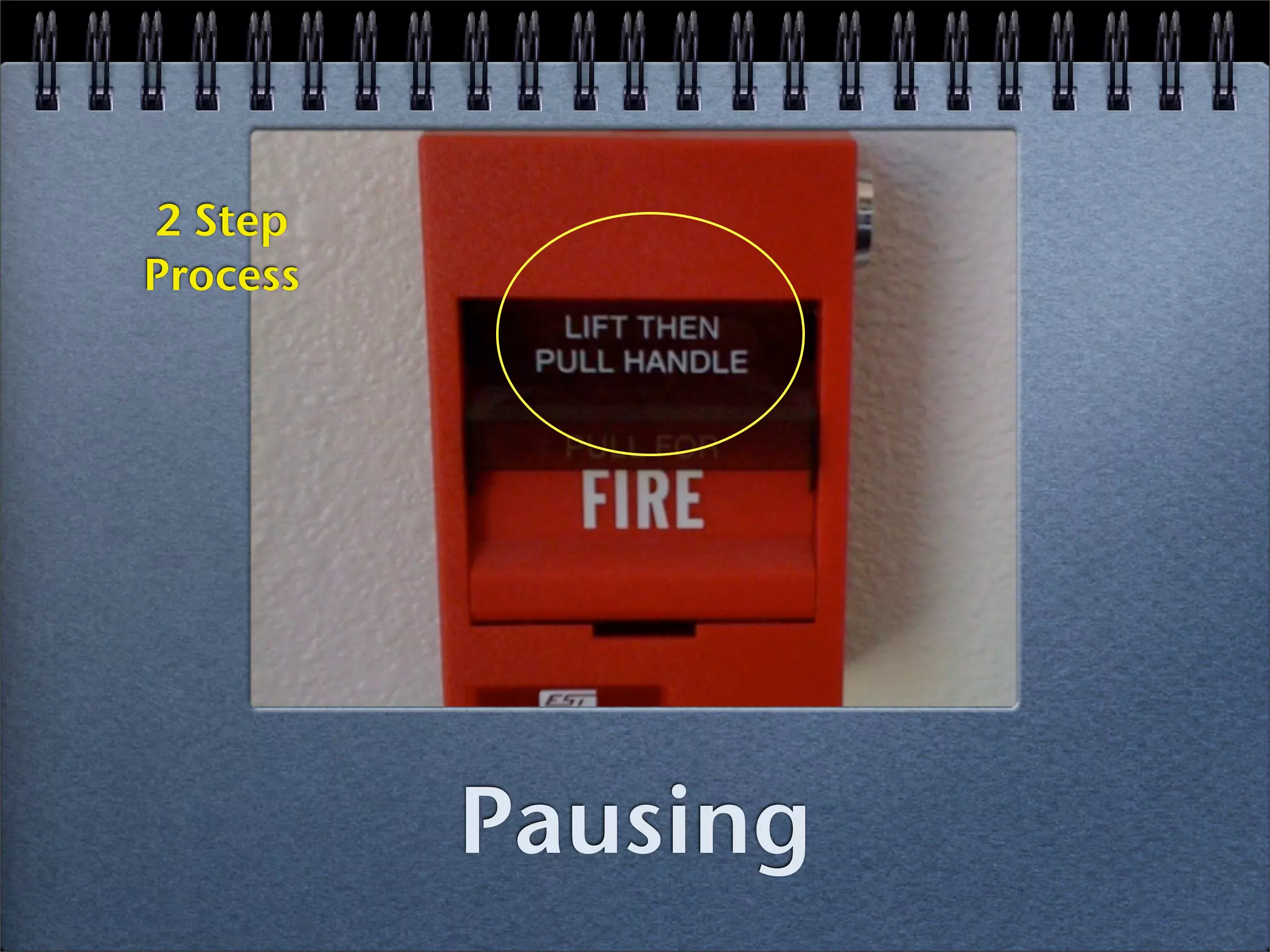 2 Step
Process




          Pausing
 