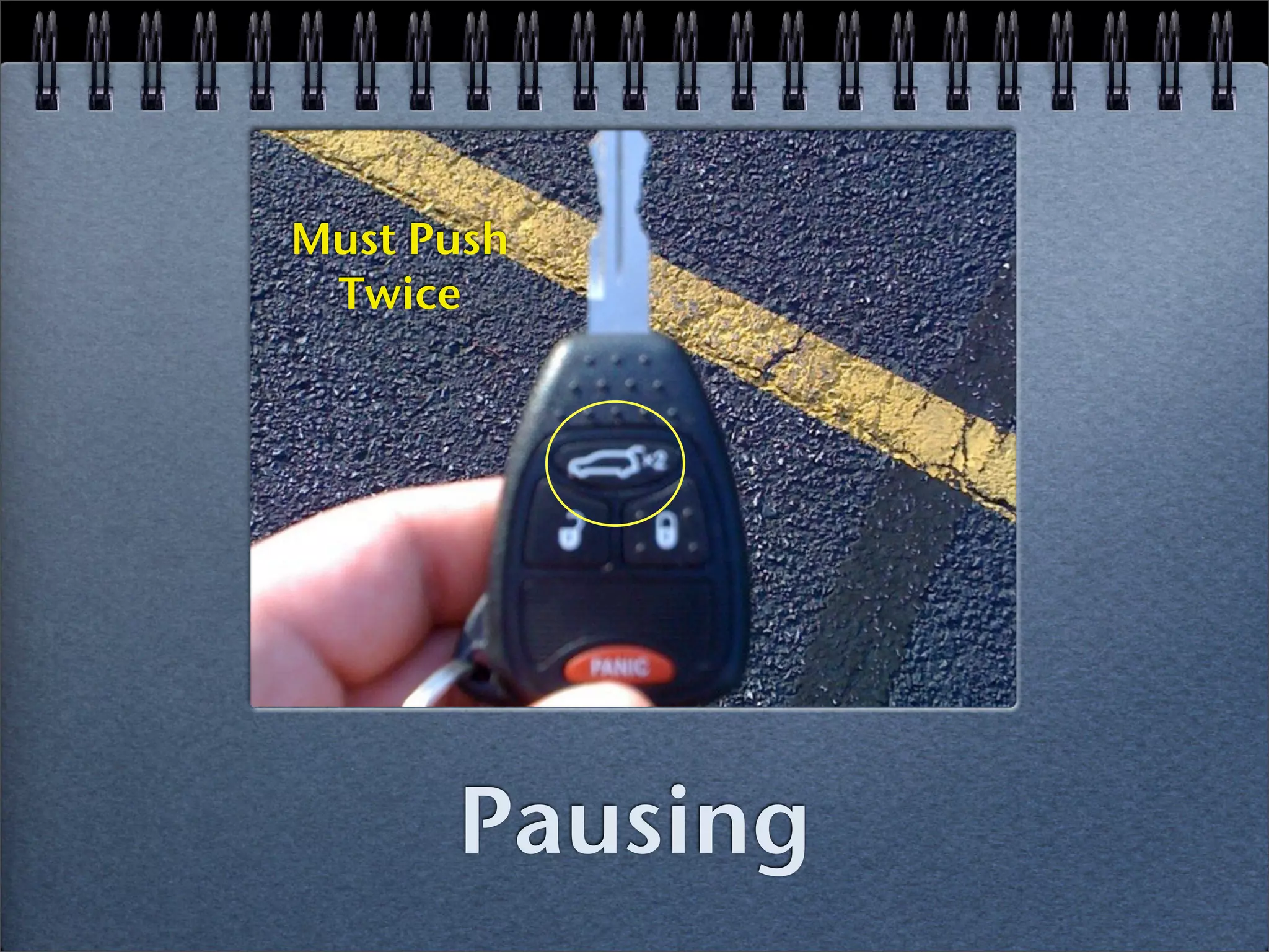 Must Push
 Twice




      Pausing
 