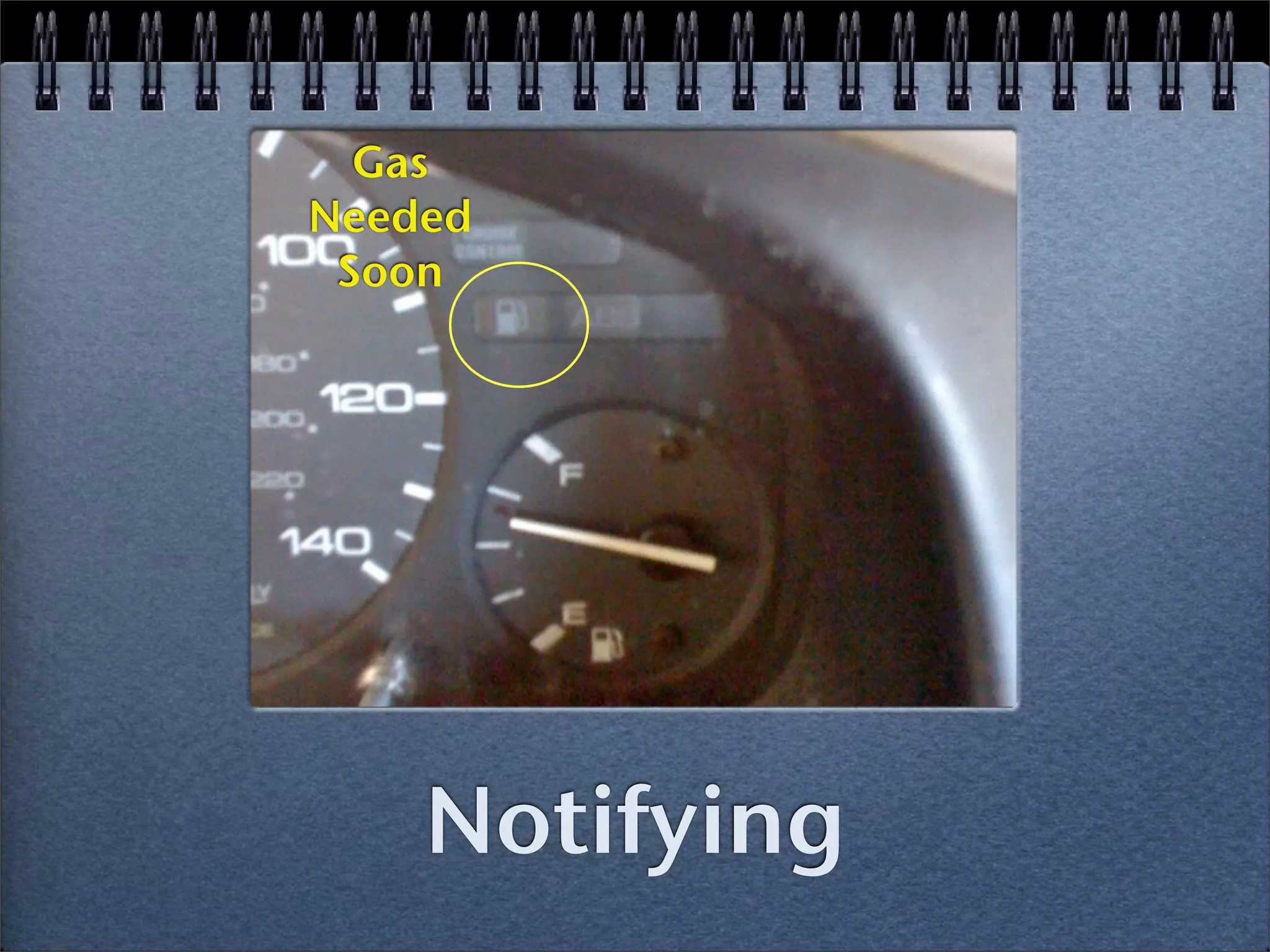 Gas
Needed
 Soon




    Notifying
 