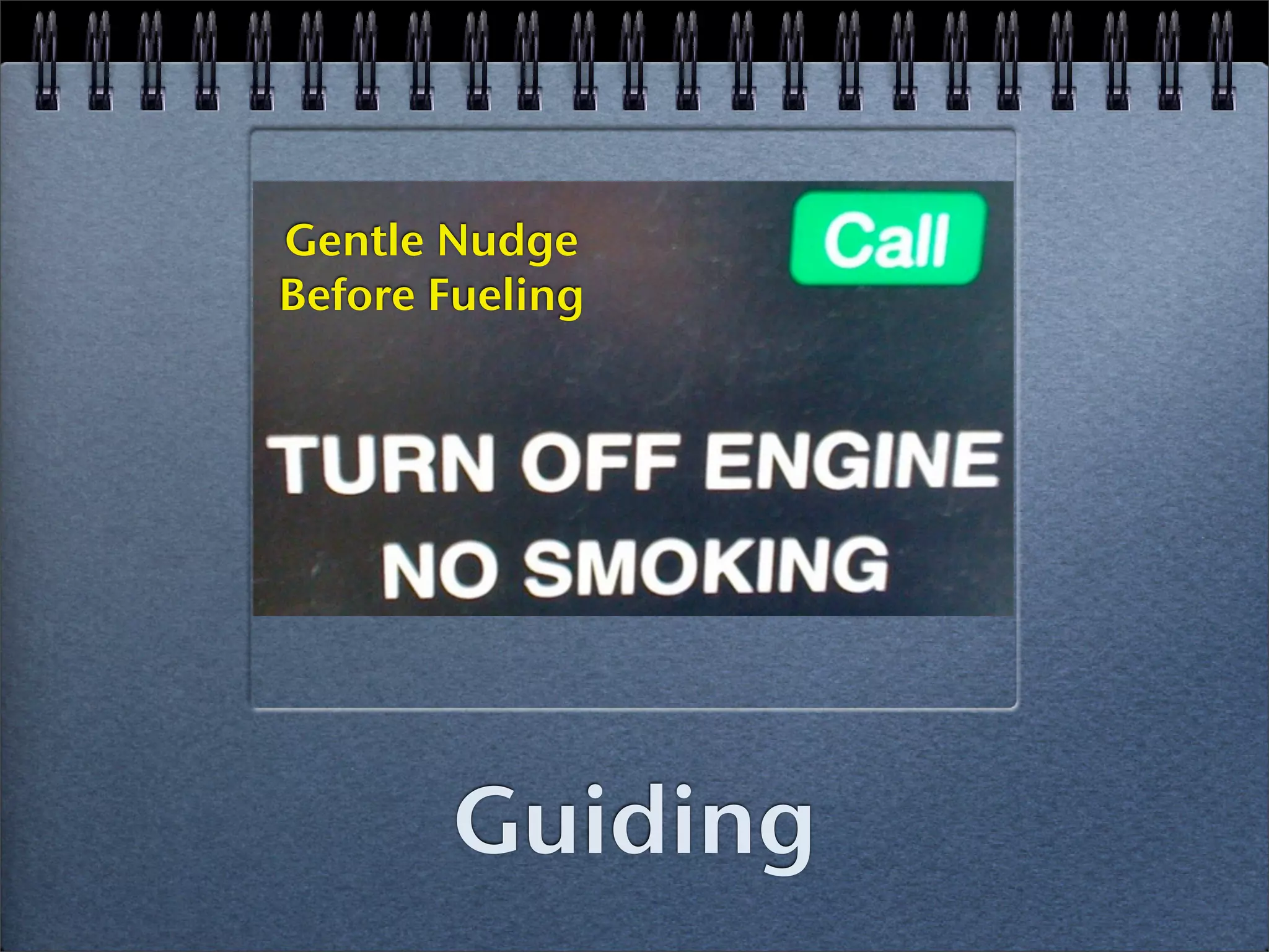 Gentle Nudge
Before Fueling




       Guiding
 