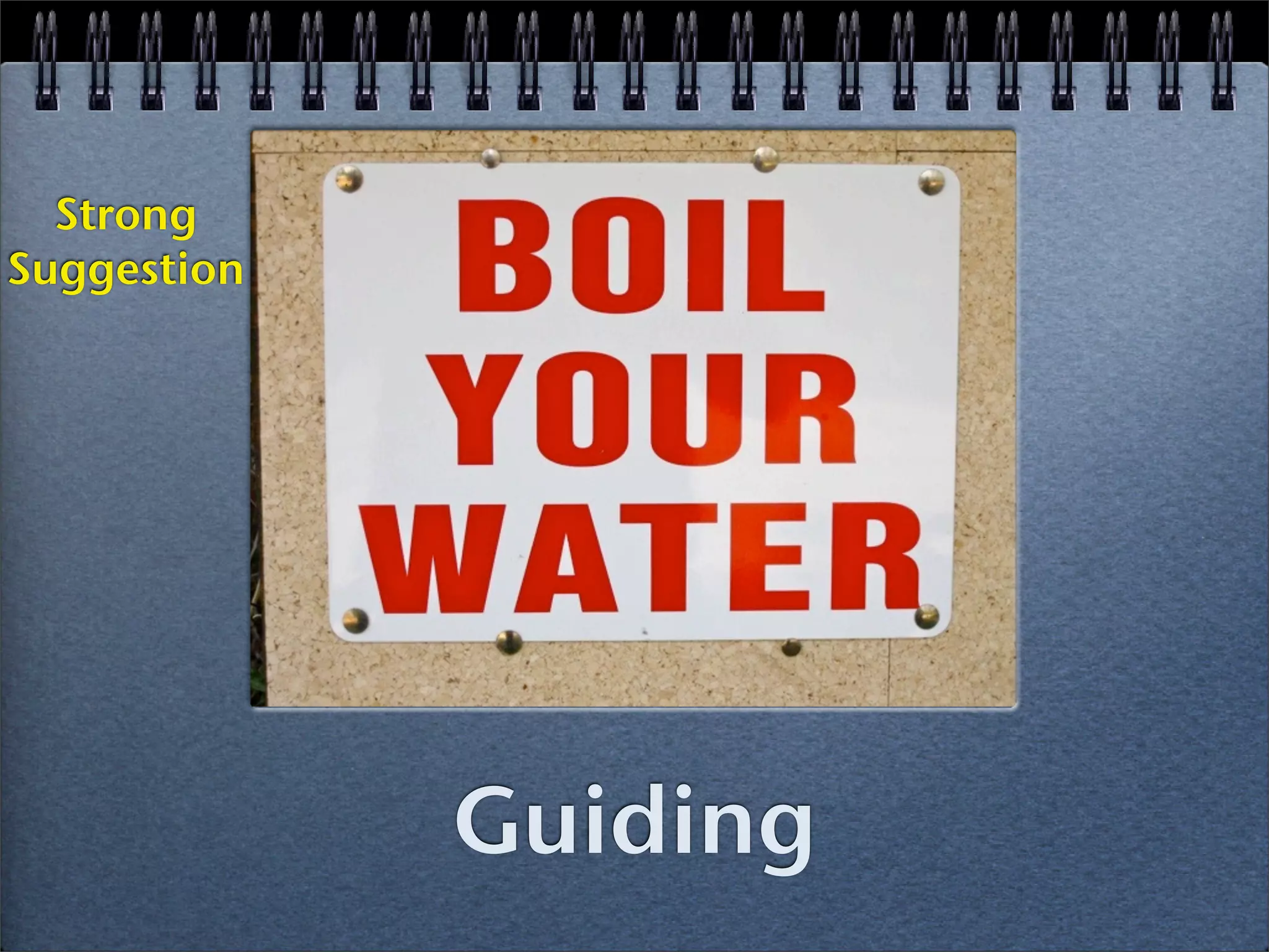 Strong
Suggestion




             Guiding
 