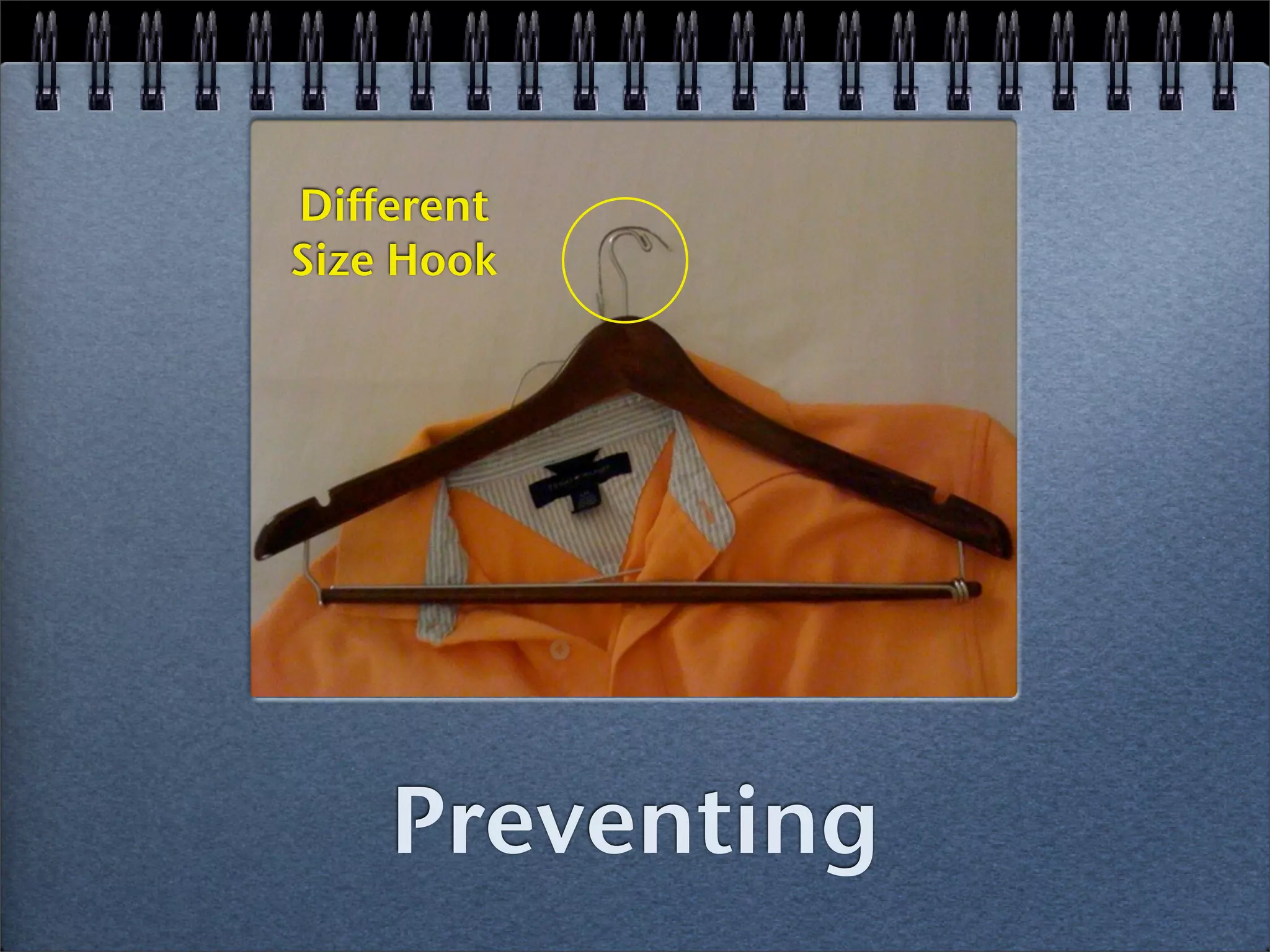 Different
Size Hook




    Preventing
 