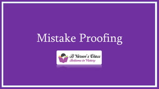 Mistake Proofing
 