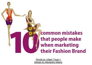 10 Common Mistakes that people make when marketing their Fashion Brand