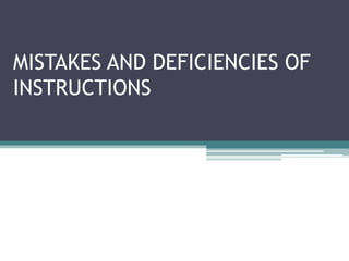 MISTAKES AND DEFICIENCIES OF 
INSTRUCTIONS 
 