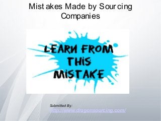 Mist akes Made by Sourcing
Companies
Submitted By:
http://www.dragonsourcing.com/
 