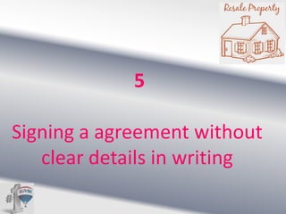 5
Signing a agreement without
clear details in writing

 