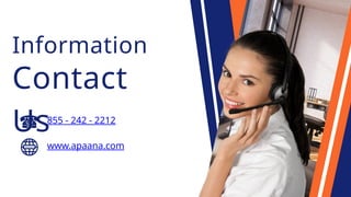 Contact
Us
Information
855 - 242 - 2212
www.apaana.com
 
