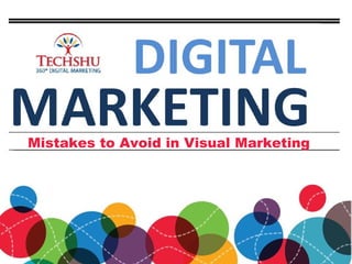 Mistakes to Avoid in Visual Marketing
 