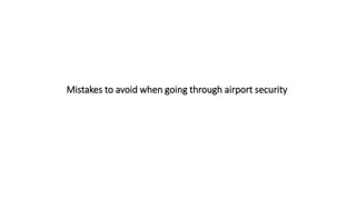 Mistakes to avoid when going through airport security
 